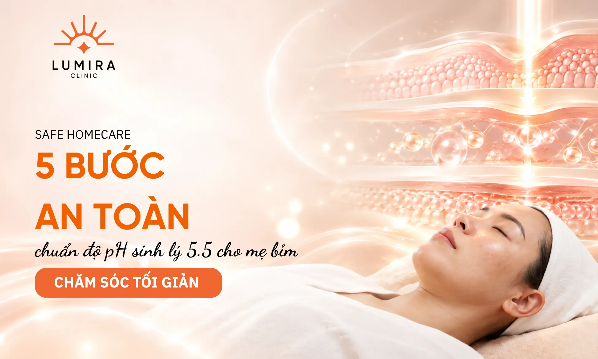 Chu trình 5 bước chăm sóc da nám an toàn cho mẹ sau sinh tại nhà chuẩn y khoa Lumira