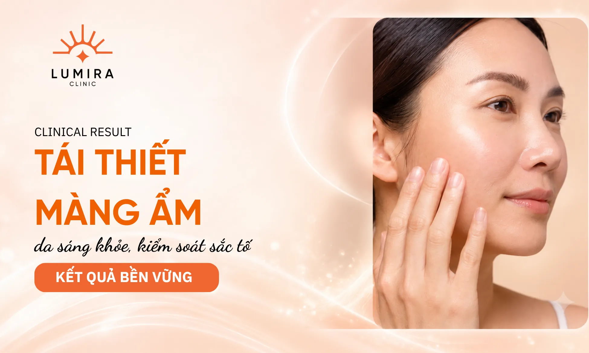 Nền da khỏe mạnh, đều màu và săn chắc sau khi phục hồi đa mô thức tại Lumira Clinic